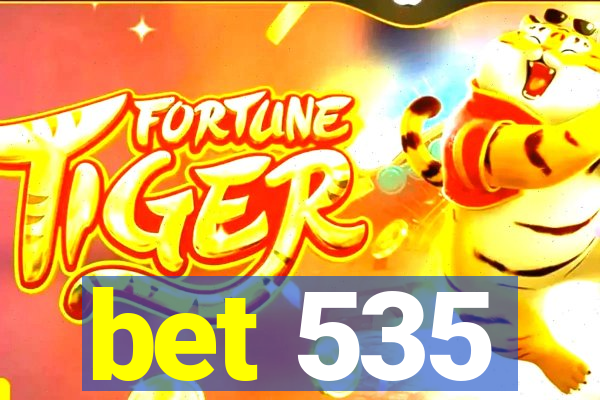bet 535